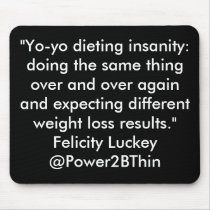 Yo-Yo Dieting Insanity mousepads by Power2BThin Yo-Yo Dieting Insanity mousepads
