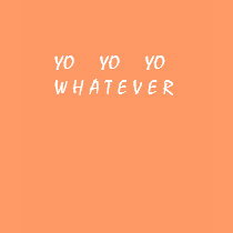 Yo Yo Yo Whatever T-shirt