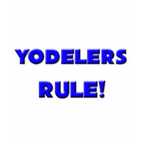 Yodelers Rule! t-shirts