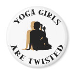 Yoga GIrls Are Twisted  Gift Fridge Magnet