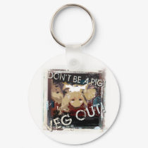 Yoga Speak : Don't Be A Pig ... Veg Out Keychain
