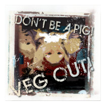 Yoga Speak : Don't Be A Pig ... Veg Out Poster posters
