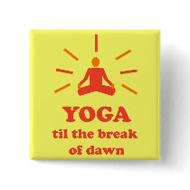 Yoga Til The Break Of Dawn buttons