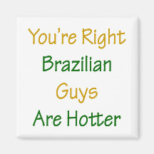 Yo're Right Brazilian Guys Are Hotter Refrigerator Magnets