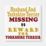 Yorkie & Husband Missing Reward For Yorkie Fridge Magnet