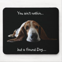 You ain't nothin but a hound dog mousepads by VathauerStudio You ain't nothin but a hound dog mousepads