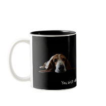 You ain't nothin but a hound dog coffee mug
