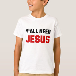 you need jesus t shirt