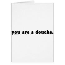 You Are A Douche Cards