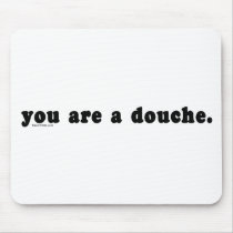 You Are A Douche Mouse Mats