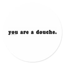You Are A Douche stickers by bizarretees You Are A Douche stickers