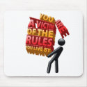 You are a Victim of the Rules You Live by mousepads by fixer00 You are a Victim of the Rules You Live by mousepads