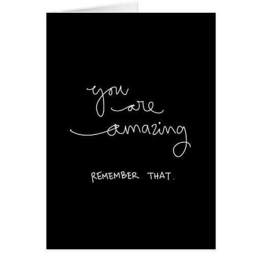 YOU ARE AMAZING REMEMBER THAT COMPLIMENTS ENCOURAG CARD
