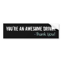 You Are An Awesome Drive Bumper Sticker bumper stickers