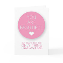 You Are Beautiful But That's Not The Only Thing I  cards