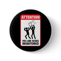 You Are Being Monitored - Office Humor buttons
