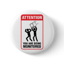 You Are Being Monitored - Office Humor buttons by strk3 You Are Being Monitored - Office Humor buttons