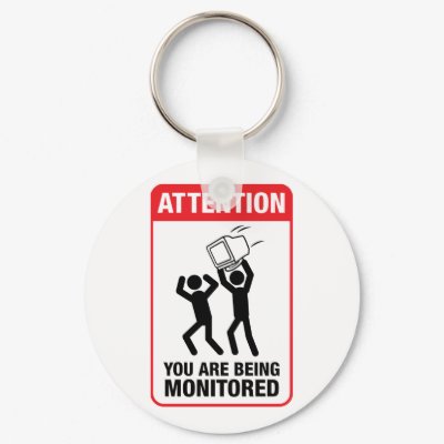 You Are Being Monitored - Office Humor Keychains by strk3
