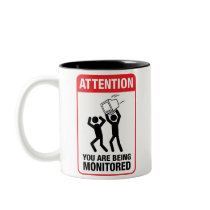 You Are Being Monitored - Office Humor mugs
