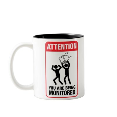 You Are Being Monitored - Office Humor Mug by strk3