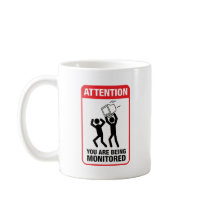 You Are Being Monitored - Office Humor mugs