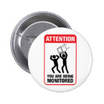 You Are Being Monitored - Office Humor Pins