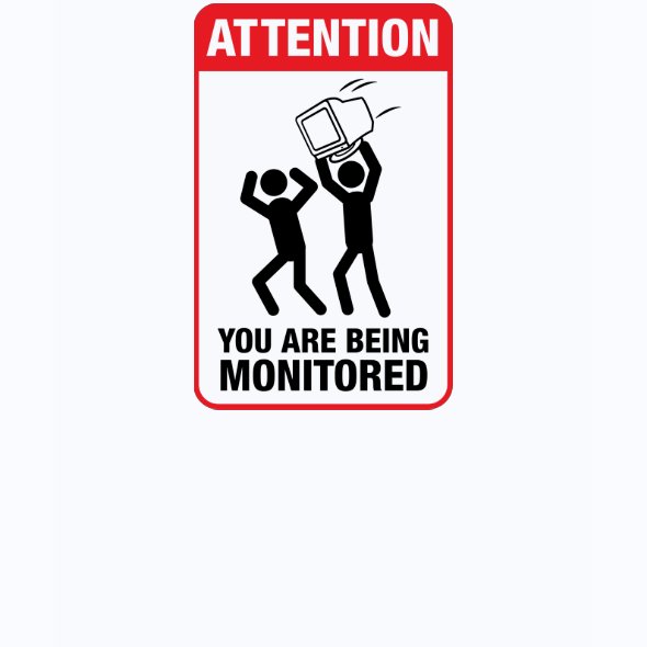 You Are Being Monitored - Office Humor shirt