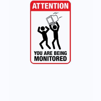 You Are Being Monitored - Office Humor shirt