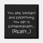 You are brilliant and special refrigerator magnet