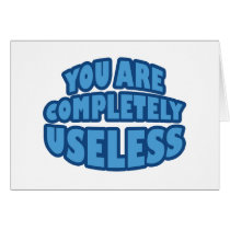 You Are Completely Useless cards by RudeDuckDesigns You Are Completely Useless cards