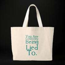 You are constantly being lied to. bags