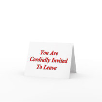 You Are Cordially Invited To Leave cards by FunnyFloridian You Are Cordially Invited To Leave cards