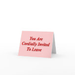 You Are Cordially Invited To Leave cards