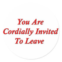 You Are Cordially Invited To Leave Sticker