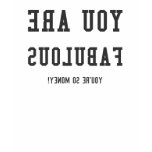YOU ARE FABULOUS t-shirts