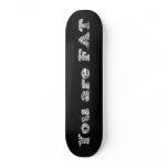 you are fat (black) skateboards