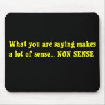 You are full of nonsense mouse pads
