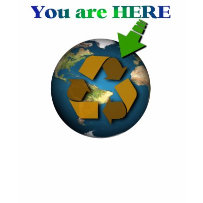 You are Here Planet Earth Recycle T Shirt Go Green by sexyshirts2