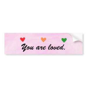 You are loved bumper sticker. bumpersticker