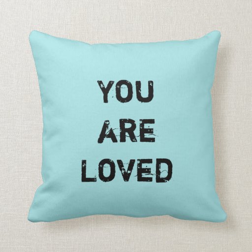 You are Loved! Throw Pillow Zazzle