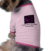 YOU are My Best Friend!!!! pet clothing
