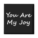 You Are My Joy magnet