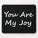 You Are My Joy mousepad