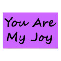 You Are My Joy print