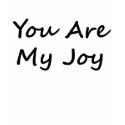 You Are My Joy shirt
