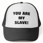 YOU ARE MY SLAVE! hats