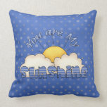You are My Sunshine American MoJo Pillow