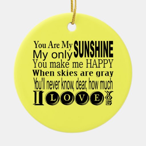 You Are My Sunshine Apparel and Gifts Ornaments Zazzle