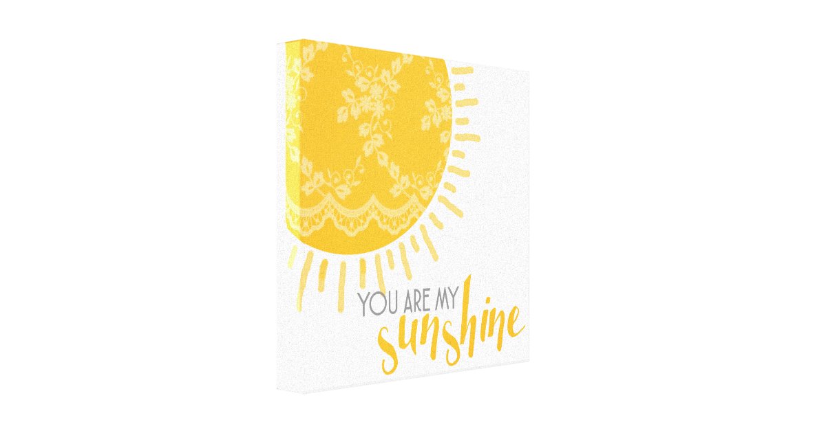 You Are My Sunshine Canvas Print Zazzle
