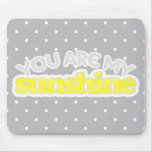 You Are My Sunshine mousepads
